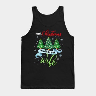 Next Christmas You_ll Be My Wife Matching Couple Christmas Tank Top